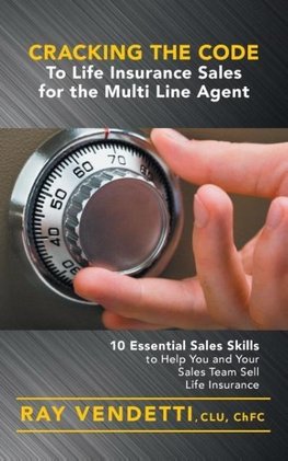 Cracking the Code to Life Insurance Sales for the Multi Line Agent