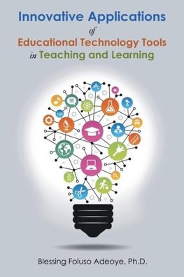 Innovative Applications of Educational Technology Tools in Teaching and Learning