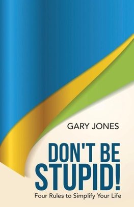 Don't Be Stupid!