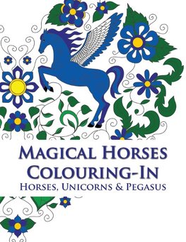 Magical Horses Colouring-In (coloring book)