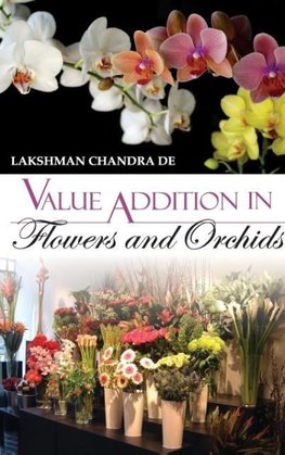 Value Addition in Flowers and Orchids