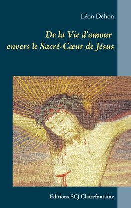 De la Vie d'amour envers le Sacré-C¿ur de Jésus