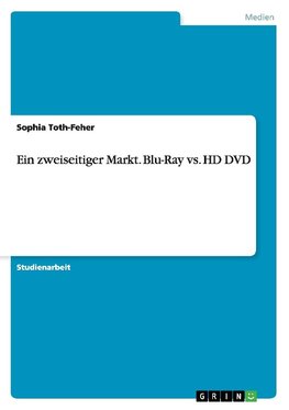 Ein zweiseitiger Markt. Blu-Ray vs. HD DVD