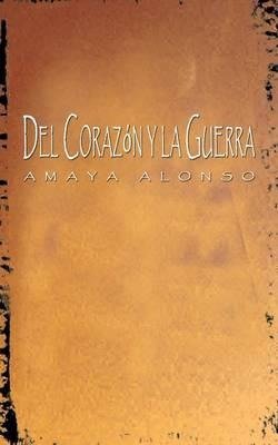 Del Corazón y la Guerra