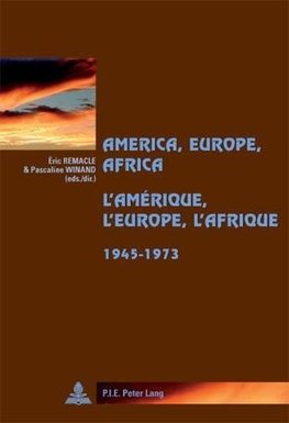 America, Europe, Africa, 1945-1973. L'Amérique, l'Europe, l'Afrique, 1945-1973