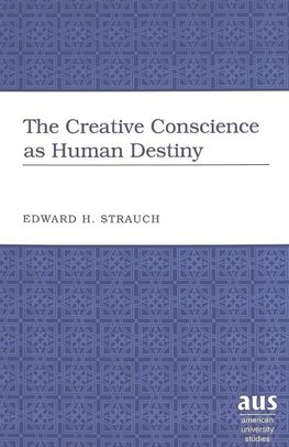 The Creative Conscience as Human Destiny