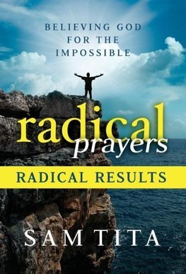 Radical Prayers, Radical Results
