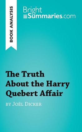 The Truth About the Harry Quebert Affair by Joël Dicker (Book Analysis)