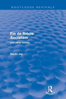 Fin de Siècle Socialism and Other Essays (Routledge Revivals)