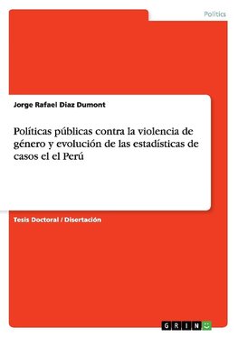 Políticas públicas contra la violencia de género y evolución de las estadísticas de casos el el Perú