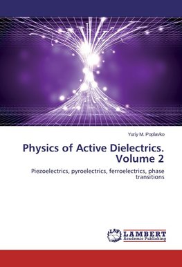 Physics of Active Dielectrics. Volume 2