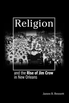 Religion and the Rise of Jim Crow in New Orleans