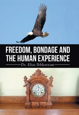 Freedom, Bondage And The Human Experience
