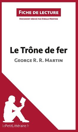 Analyse : Le Trône de fer de George R. R. Martin  (analyse complète de l'oeuvre et résumé)
