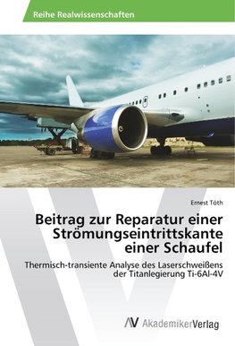 Beitrag zur Reparatur einer Strömungseintrittskante einer Schaufel