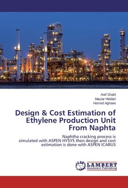 Design & Cost Estimation of Ethylene Production Unit From Naphta