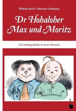 Max und Moritz. Dr Hohaloher Max un Moritz