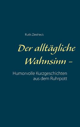 Der alltägliche Wahnsinn -