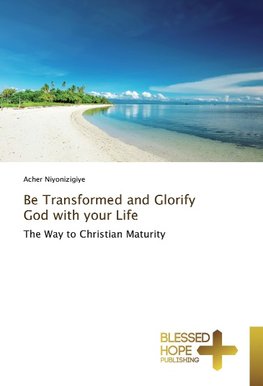 Be Transformed and Glorify God with your Life