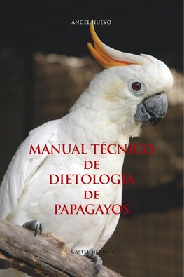 MANUAL TÉCNICO de DIETOLOGÍA  de  PAPAGAYOS