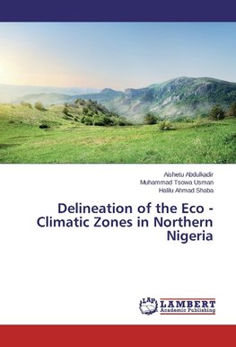 Delineation of the Eco - Climatic Zones in Northern Nigeria