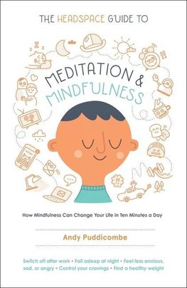 The Headspace Guide to Meditation and Mindfulness
