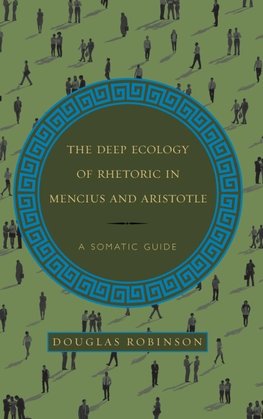 The Deep Ecology of Rhetoric in Mencius and Aristotle