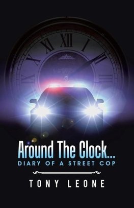 Around The Clock...Diary of a Street Cop