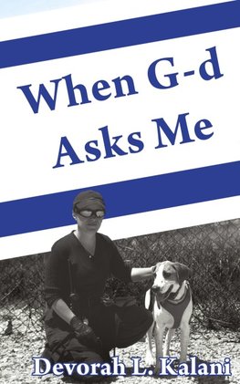 When G-d Asks Me.  When God Asks Me.