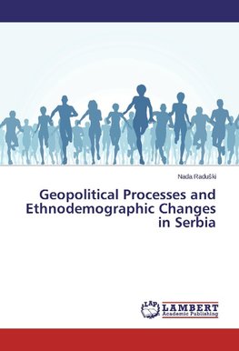 Geopolitical Processes and Ethnodemographic Changes in Serbia