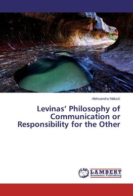 Levinas' Philosophy of Communication or Responsibility for the Other