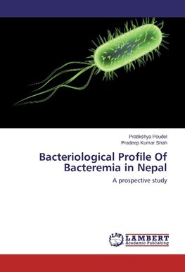 Bacteriological Profile Of Bacteremia in Nepal