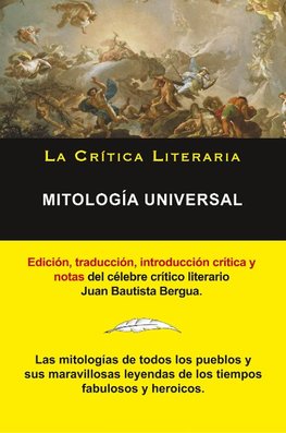 Mitología Universal, Juan Bautista Bergua; Colección La Crítica Literaria por el célebre crítico literario Juan Bautista Bergua, Ediciones Ibéricas