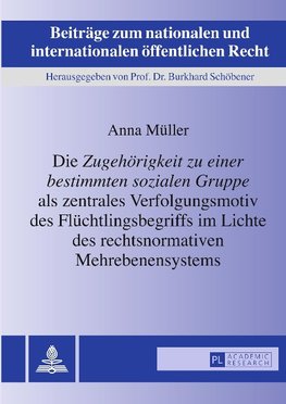 Die 'Zugehörigkeit zu einer bestimmten sozialen Gruppe' als zentrales Verfolgungsmotiv des Flüchtlingsbegriffs im Lichte des rechtsnormativen Mehrebenensystems