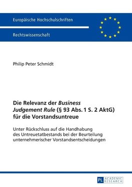 Die Relevanz der 'Business Judgement Rule' (§ 93 Abs. 1 S. 2 AktG) für die Vorstandsuntreue