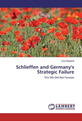 Schlieffen and Germany's Strategic Failure
