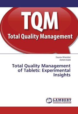 Total Quality Management of Tablets: Experimental Insights