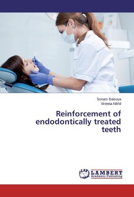Reinforcement of endodontically treated teeth