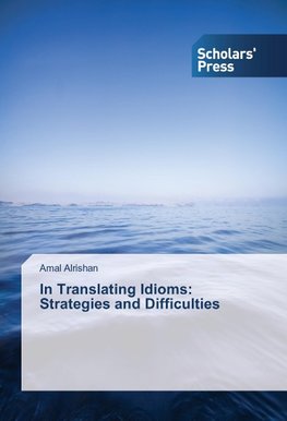 In Translating Idioms: Strategies and Difficulties
