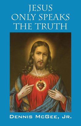 Jesus Only Speaks The Truth