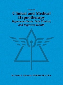 Volume III Clinical and Medical Hypnotherapy