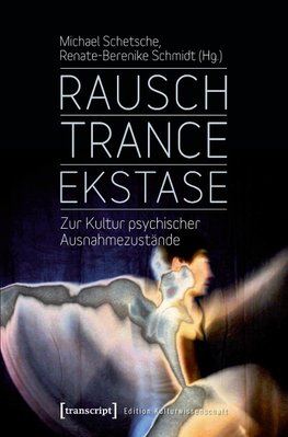 Rausch - Trance - Ekstase