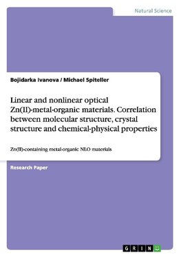 Linear and nonlinear optical Zn(II)-metal-organic materials. Correlation between molecular structure, crystal structure and chemical-physical properties