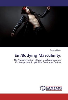 Em/Bodying Masculinity: