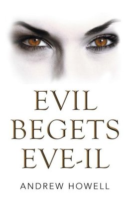 EVIL BEGETS EVE-IL