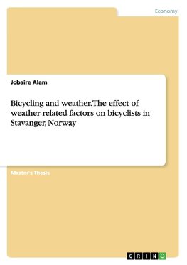 Bicycling and weather. The effect of weather related factors on bicyclists in Stavanger, Norway