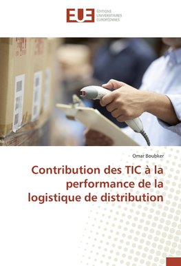 Contribution des TIC à la performance de la logistique de distribution