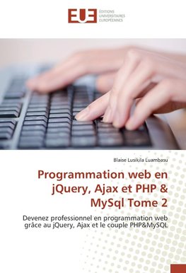 Programmation web en jQuery, Ajax et PHP & MySql Tome 2