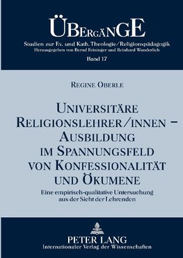 Universitäre Religionslehrer/innen -- Ausbildung im Spannungsfeld von Konfessionalität und Ökumene