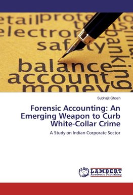 Forensic Accounting: An Emerging Weapon to Curb White-Collar Crime